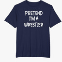Pretend I'm a Wrestler Lazy Last Minute Halloween Costume T-Shirt , Size 2 XL