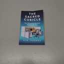 The Sacred Cubicle: How Workplace Renewal Begins with You