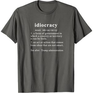 Anti Trump T Shirt Idiocracy Definition Women Mens Funny T-Shirt, Small