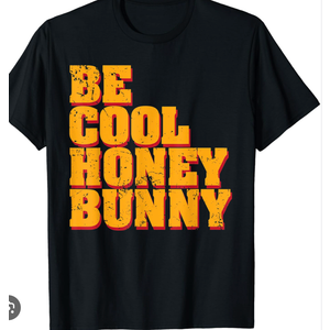 Be Cool Honey Bunny TShirt Small