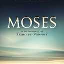 Moses: In the Footsteps of the Reluctant Prophet