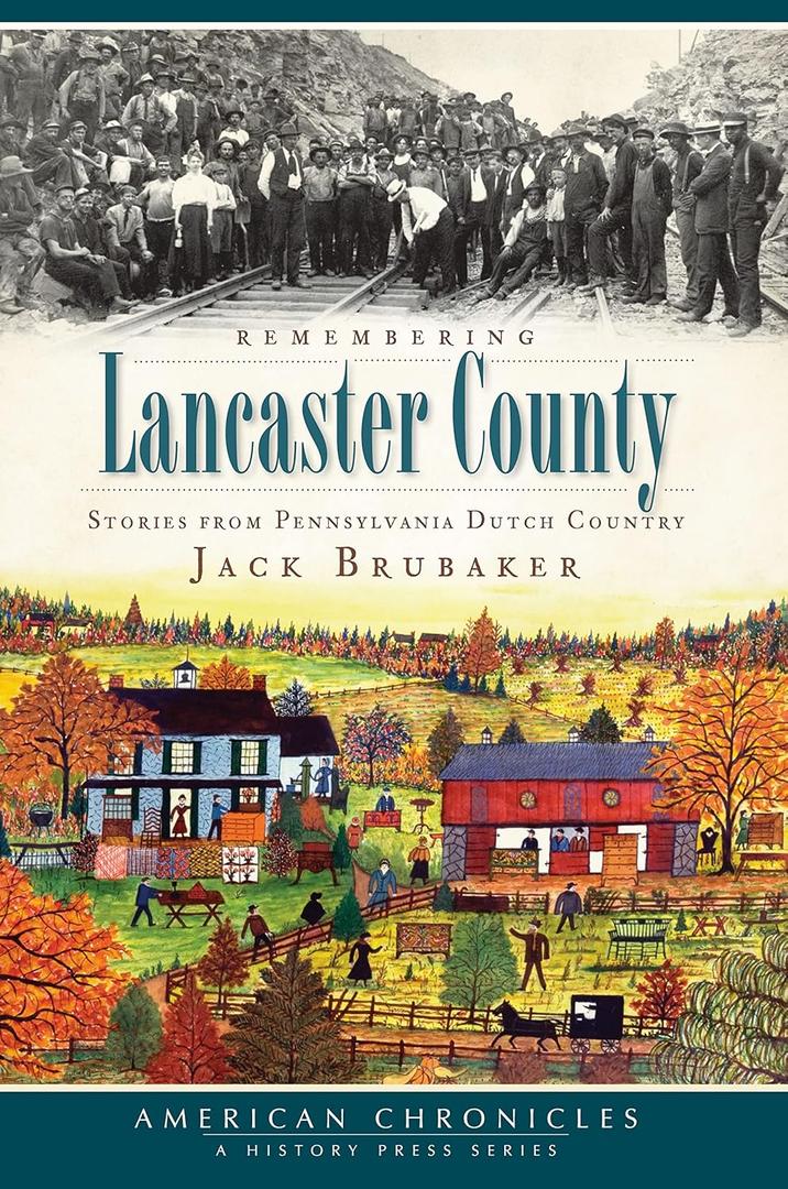 Remembering Lancaster County: Stories from Pennsylvania Dutch Country (American Chronicles)