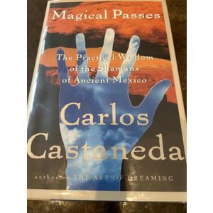 Magical Passes: The Practical Wisdom of the Shamans of Ancient Mexico