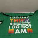 I Do Not Think Therefore I Do Not Am T-Shirt (Small, Kelly Green)