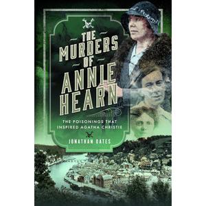 The Murders of Annie Hearn: The Poisonings that Inspired Agatha Christie