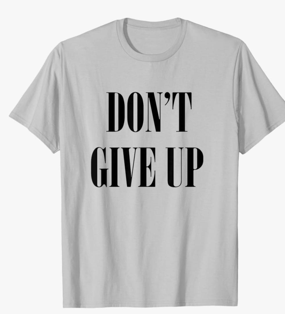 Don't Give Up T-Shirt T-Shirt, S