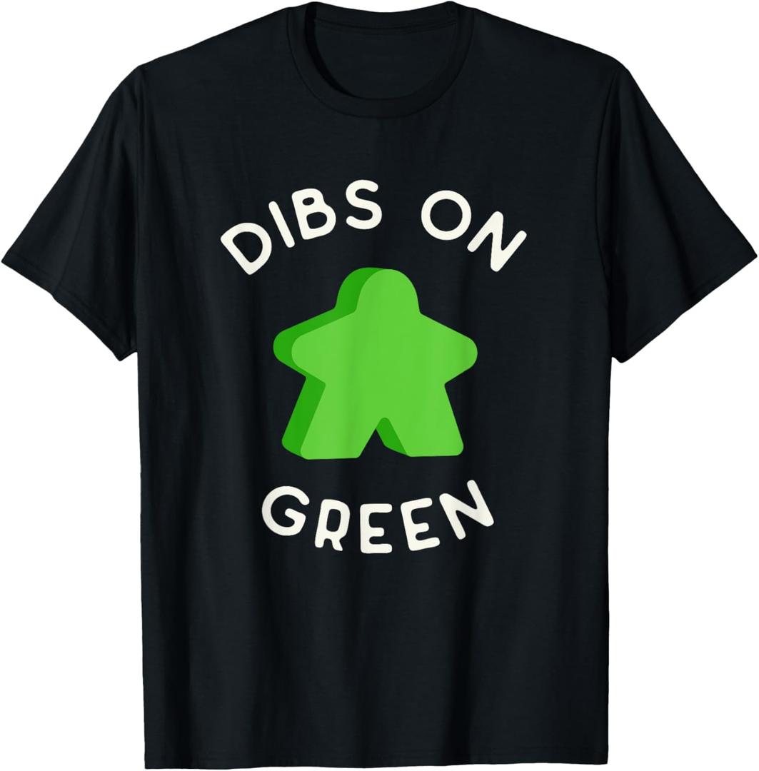 I Call Dibs on that Green Meeple 'Coz I Always Play Green! T-Shirt, Small