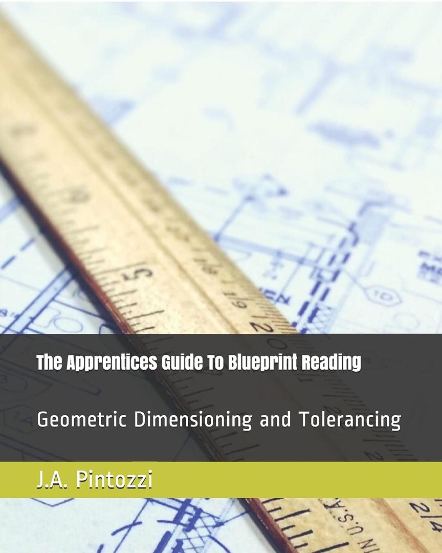 The Apprentices Guide To Blueprint Reading (Machine Shop Training)