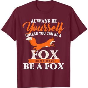 Always Be Yourself Unless You Can Be A Fox - Fox Lover T-Shirt, M