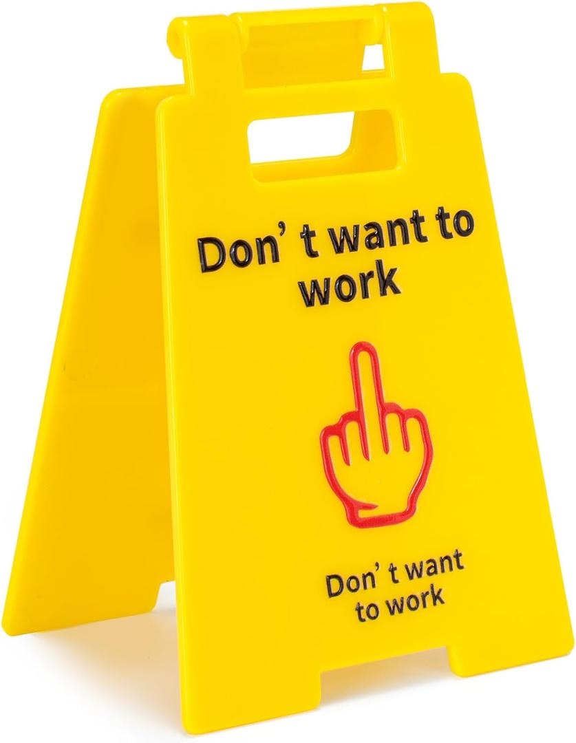 Funny Prank Gift Don't Want To Work Mini Desk Sign for Coworkers Teammates Employees Boss Gift