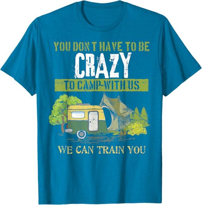 Funny Camping Lover Crazy Camping Joke Gift Design Idea T-Shirt, S