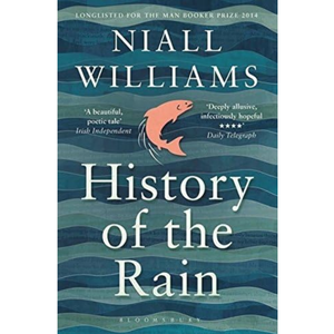 (History of the Rain: Longlisted for the Man Booker Prize 2014) [By: Williams, Niall] [Mar, 2015]