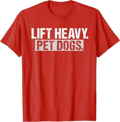 Lift Heavy Pet Dogs Gym Weightlifters Bodybuilding Workout T-Shirt, Size: S