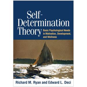 Self-Determination Theory: Basic Psychological Needs in Motivation, Development, and Wellness
