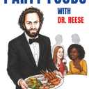 Party Foods With Dr. Reese: Over 100 Recipes Without the Poor Four Foods (Head-To-Toe Healing Cookbooks)