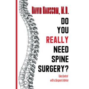 Do You Really Need Spine Surgery?: Take Control with a Surgeon's Advice