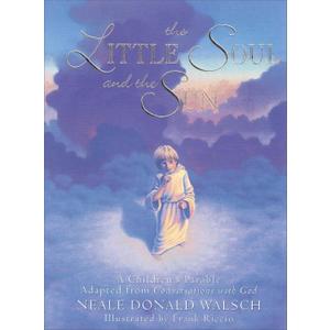 The Little Soul and the Sun: A Children's Parable