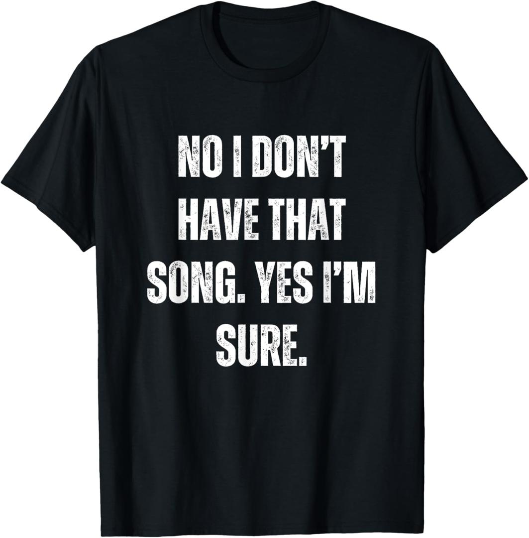 Funny DJ I Dont Have That Song Request Mens Womens T-Shirt Female Medium