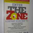 Enter the Zone: A Dietary Road Map to Lose Weight Permanently