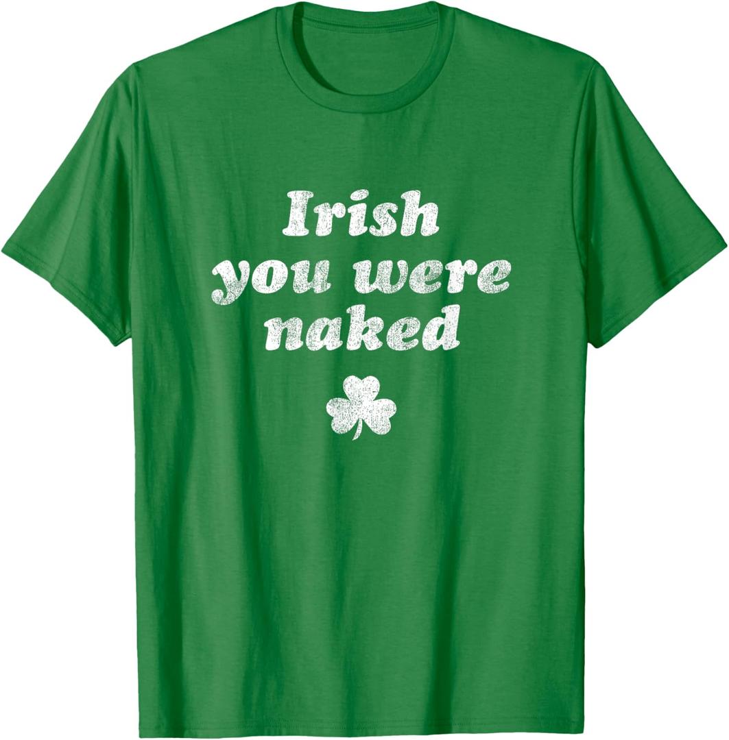 Irish You Were Naked Shamrock Funny St Patricks Day T-Shirt (Green, S)