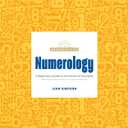Numerology: A Beginner's Guide to the Power of Numbers