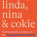 Susan, Linda, Nina & Cokie: The Extraordinary Story of the Founding Mothers of NPR