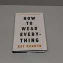 How to Wear Everything: A No-Nonsense Guide to Dressing (Book)