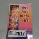 Your Face in the Fire