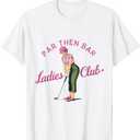 Golf Gifts For Men Funny & Unique Novelty Par Then Bar Ladies Club Golf T-Shirt, Size Ladies XS