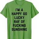Happy Go Lucky Ray Of Sunshine Funny Offensive Quote T-Shirt for Men Women L