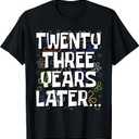 Twenty Three Years Later Funny 23 Year Old 23rd Birthday T-Shirt, Small