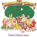 The Beginner's Bible: Timeless Children's Stories
