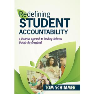 Redefining Student Accountability: A Proactive Approach to Teaching Behavior Outside the Gradebook (Your guide to improving student learning by teaching and nurturing positive student behavior)
