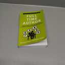 Full Time Author: How to build, grow and maintain a successful writing career that you love (Creative Academy Guides for Writers)