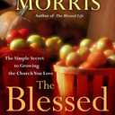 The Blessed Church: The Simple Secret to Growing the Church You Love