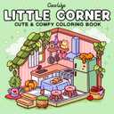 Little Corner: Coloring Book for Adults and Teens, Super Cute Designs of Cozy, Hygge Spaces for Relaxation (Cozy Spaces Coloring)