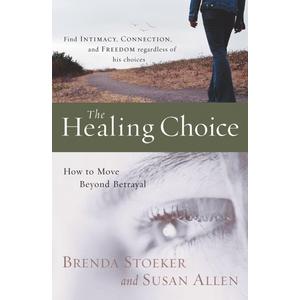 The Healing Choice: How to Move Beyond Betrayal, by Brenda Stoeker (Author), Susan Allen (Author) The Healing Choice: How to Move Beyond Betrayal, by Brenda Stoeker (Author), Susan Allen (Author)