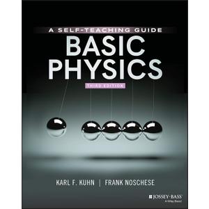 Basic Physics: A Self-Teaching Guide, 3rd Edition (Wiley Self-Teaching Guides)