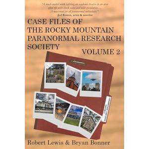 Case Files of the Rocky Mountain Paranormal Research Society Volume 2