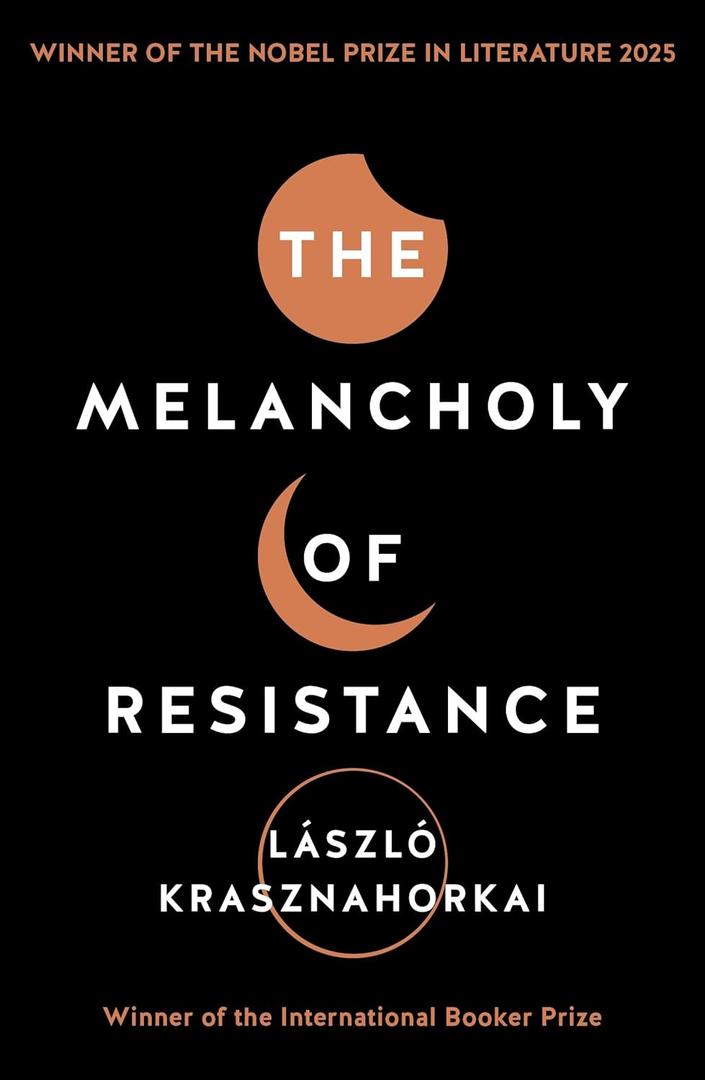The Melancholy of Resistance [Paperback] [May 12, 2016] Laszlo Krasznahorkai Paperback