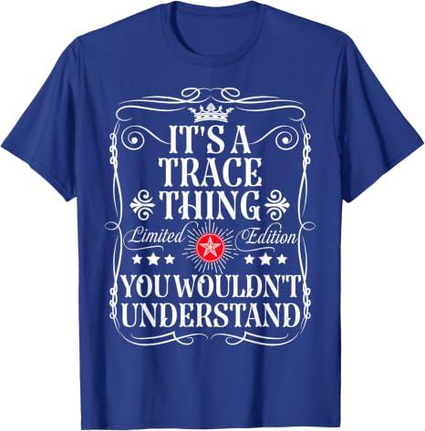 Trace Name Its A Trace Thing You Wouldn't Understand T-Shirt (Royal  Blue, XXL)