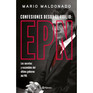 Confesiones desde el exilio: Enrique Pea Nieto / Confessions from Exile: Enrique Pea Nieto (Spanish Edition)
