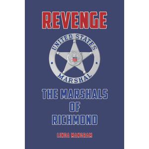 Revenge: The Marshals of Richmond, by Linda Mangram