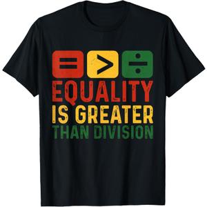 Equality is Greater Than Division Black History Melanin T-Shirt