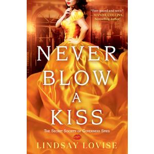 Never Blow a Kiss (The Secret Society of Governess Spies, 1)