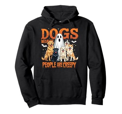 Dogs Because People Are Creepy Funny Halloween Dog Lover Pullover Hoodie, 2XL