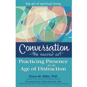 ConversationThe Sacred Art: Practicing Presence in an Age of Distraction (The Art of Spiritual Living)