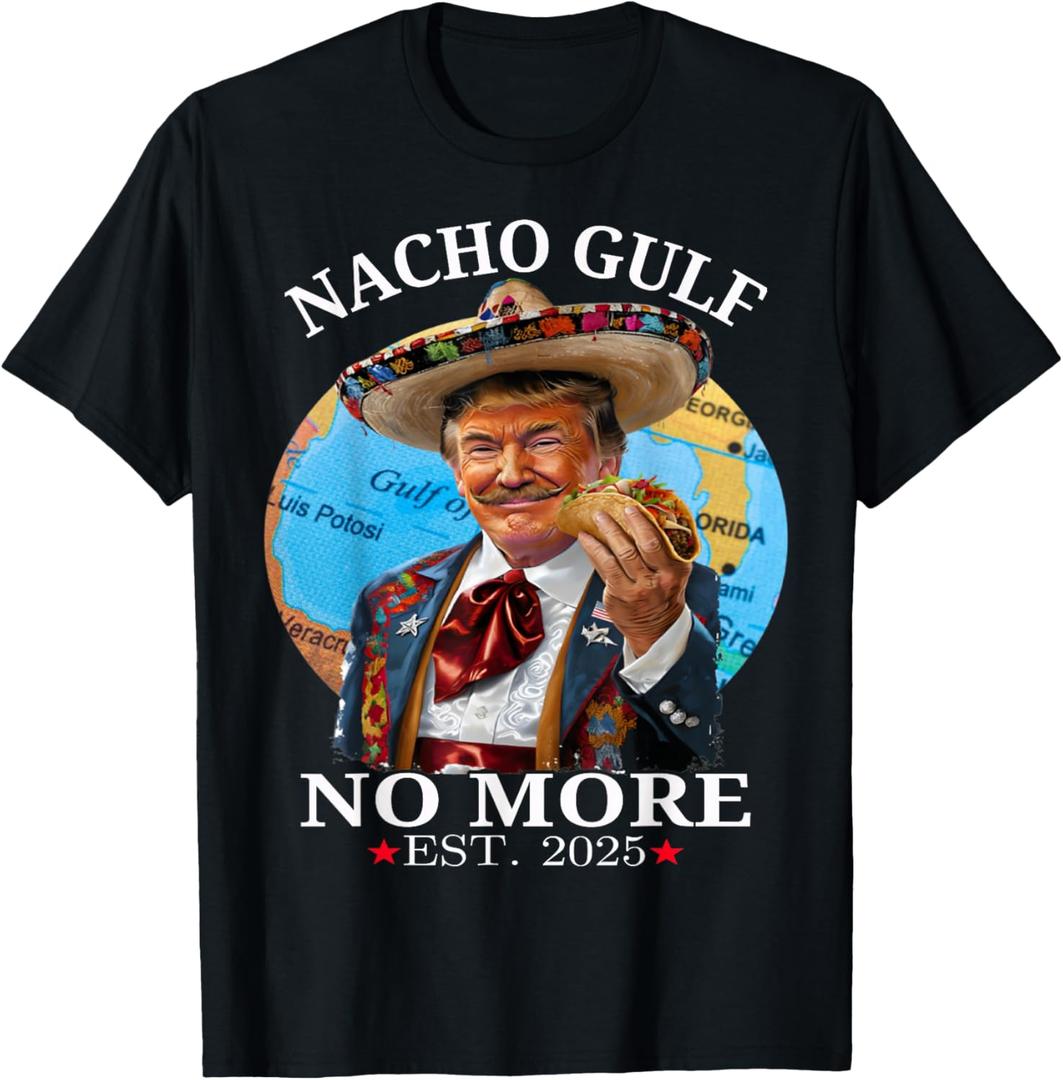 Funny Trump Nacho Gulf No More Trump Merchandise T-Shirt