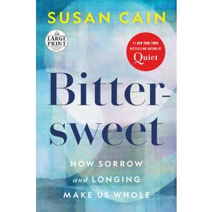 Bittersweet: How Sorrow and Longing Make Us Whole (Random House Large Print)