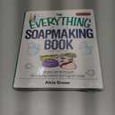 Everything Soapmaking Book : Recipes and Techniques for Creating Colorful and Fragrant Soaps
